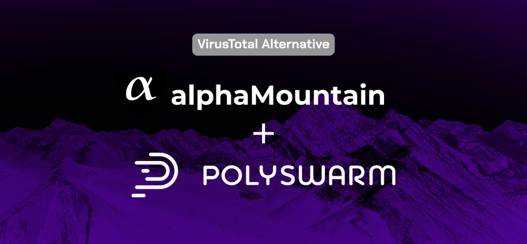 A Best of Breed VirusTotal Alternative: alphaMountain + Polyswarm
